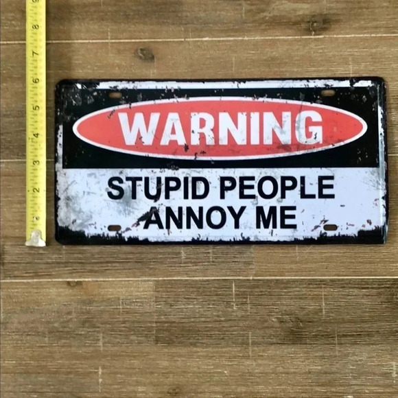 “WARNING” Stupid People Annoy Me Tin Art Wall Sign NEW - Picture 3 of 9